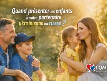 Quand faut-il présenter les enfants à votre partenaire ukrainienne ou russe ?