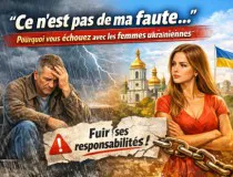 « Ce n'est pas de ma faute… » : pourquoi vous échouez avec les femmes ukrainiennes