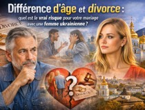 Différence d'âge et divorce : quel est le vrai risque pour votre mariage avec une femme russe ou ukrainienne ?