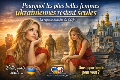 Pourquoi les plus belles femmes ukrainiennes restent seules — La réponse honnête du CQMI