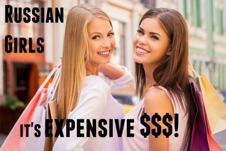Russian girls are expensive to maintain