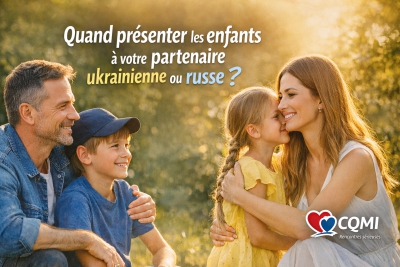 Quand présenter les enfants à votre partenaire ukrainienne ?